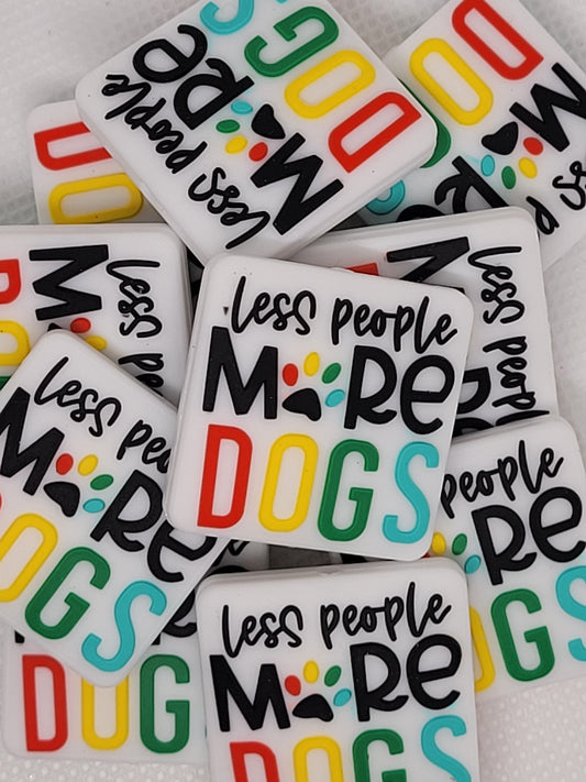 Silicone Focal Bead,"Less People More Dogs" Beadable Pens, Wristlets, Keychains, Lanyards, Crafts, Jewelry Supplies