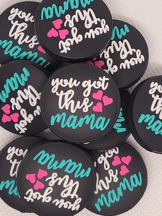 Silicone Focal Bead,"You Got This Mama" Beadable Pens, Wristlets, Keychains, Lanyards, Crafts, Jewelry Supplies