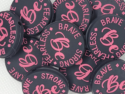 Silicone Focal Bead,"Be Brave, Be Strong, Be Fearless", Pen Making, Wristlet, Keychain, Lanyard, Crafts